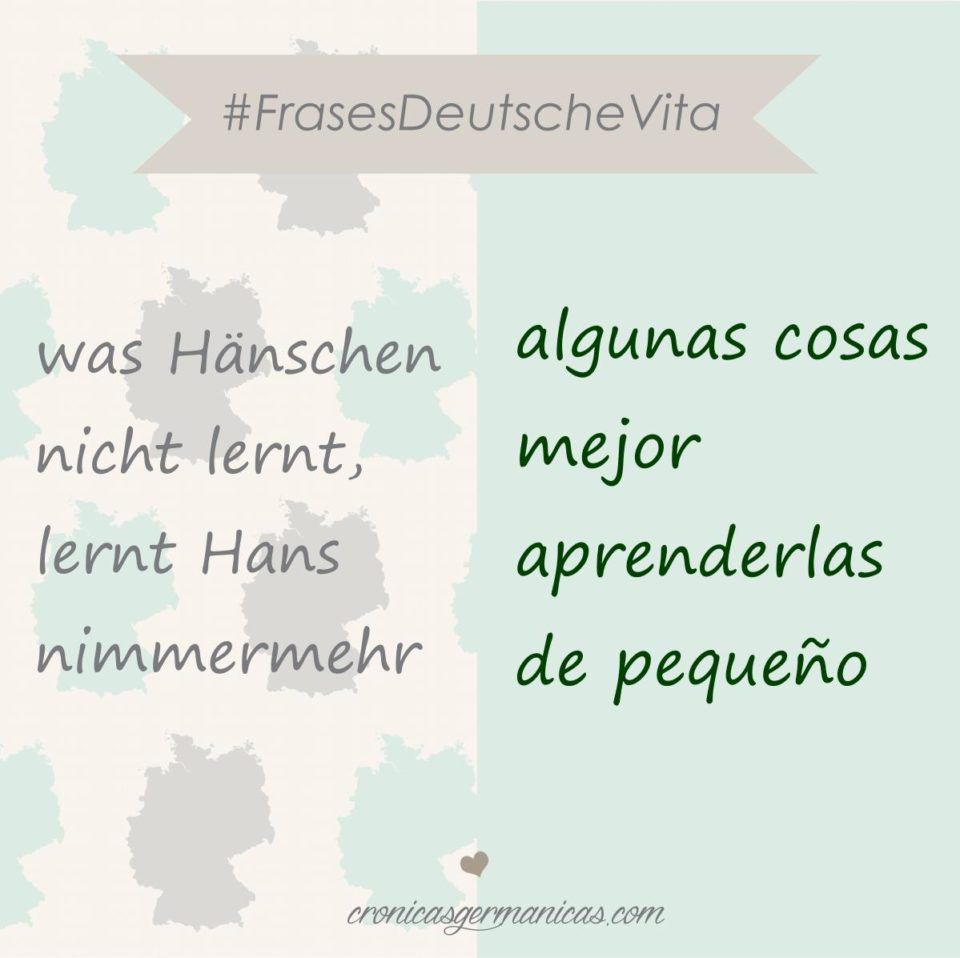was-hanschen-nicht-lernt-lernt-hans-nimmermehr
